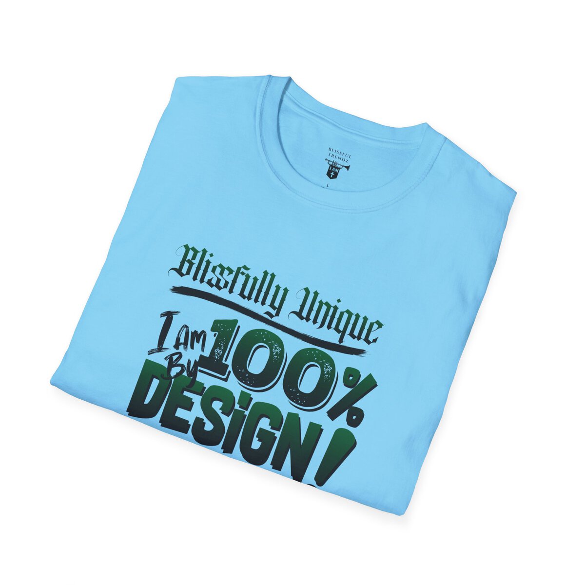 Blissfully Unique - I AM 100% By Design! - Typography - GRN/BLCK - Unisex Softstyle T-Shirt - Image 3