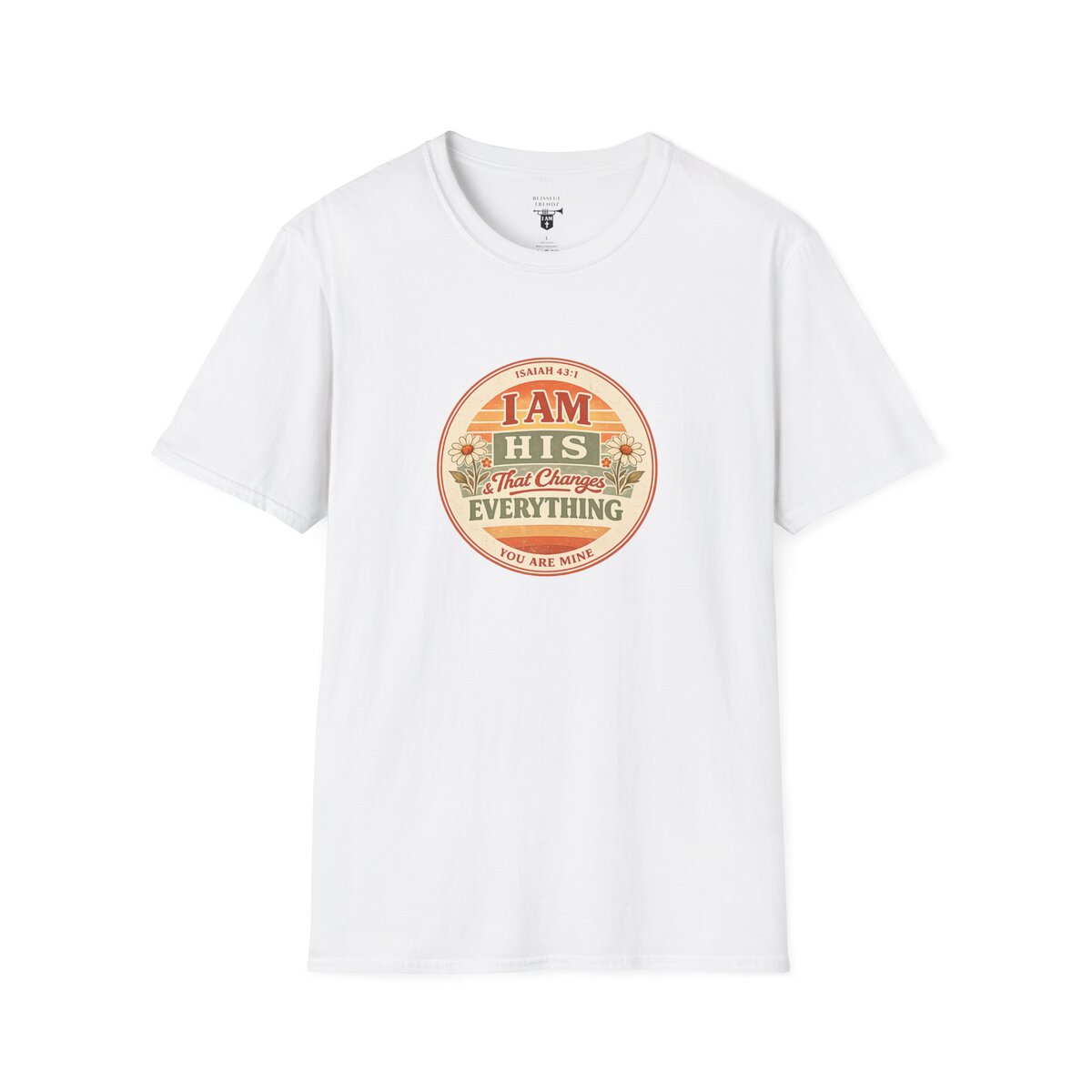 I AM His & That Changes Everything - You Are Mine - ISAIAH 43:1 - Unisex Softstyle T-Shirt - Image 4