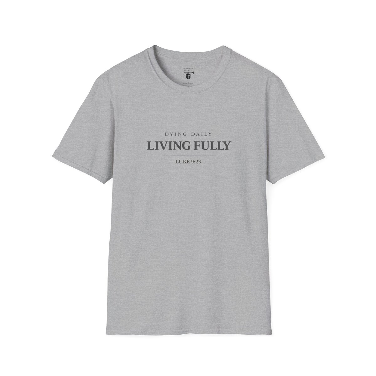 DYING DAILY - LIVING FULLY - LUKE 9:23 - TYPOGRAPHY - Unisex Softstyle T-Shirt - Image 13