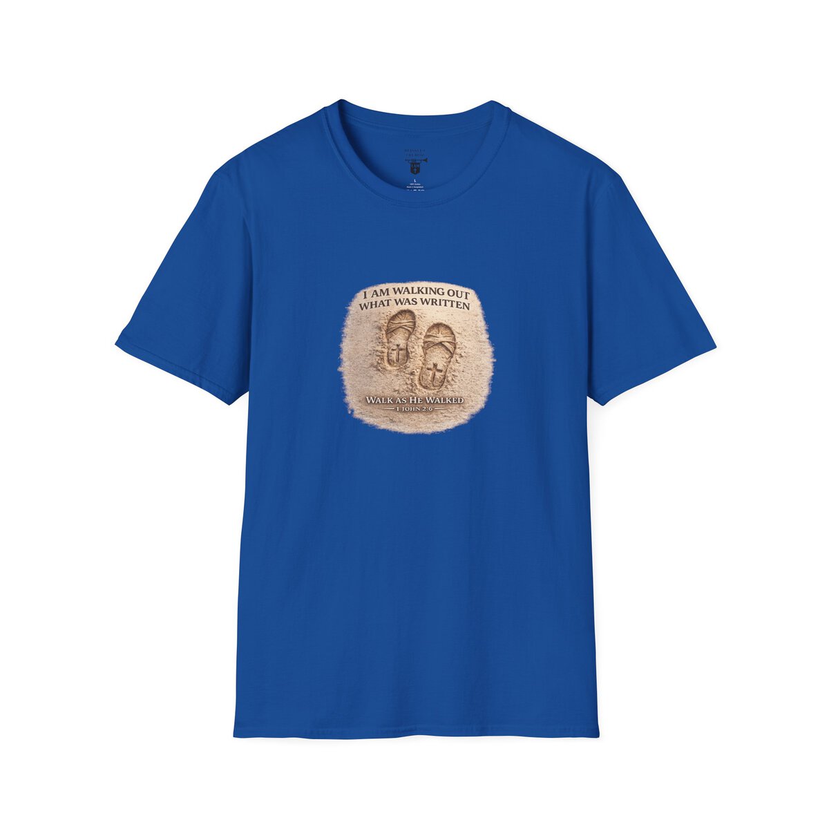 I AM WALKING OUT WHAT WAS WRITTEN - WALK AS HE WALKED - 1 JOHN 2:6 - IMPRINT OF SANDALS W/CROSS - MNCHRM - Unisex Softstyle T-Shirt - Image 40