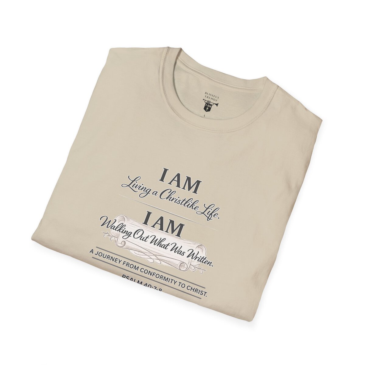 I AM Living a Christlike Life. I AM Walking Out What Was Written. A Journey From Conformity to Christ. - PSALM 40:7-8 - Unisex Softstyle T-Shirt - Image 14