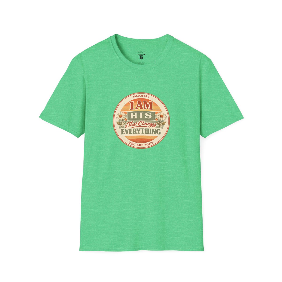 I AM His & That Changes Everything - You Are Mine - ISAIAH 43:1 - Unisex Softstyle T-Shirt - Image 37