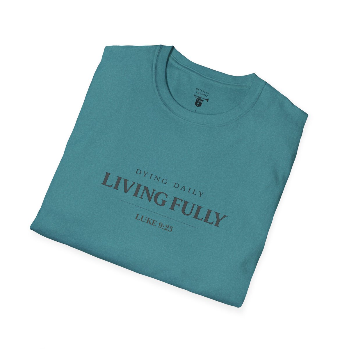 DYING DAILY - LIVING FULLY - LUKE 9:23 - TYPOGRAPHY - Unisex Softstyle T-Shirt - Image 48