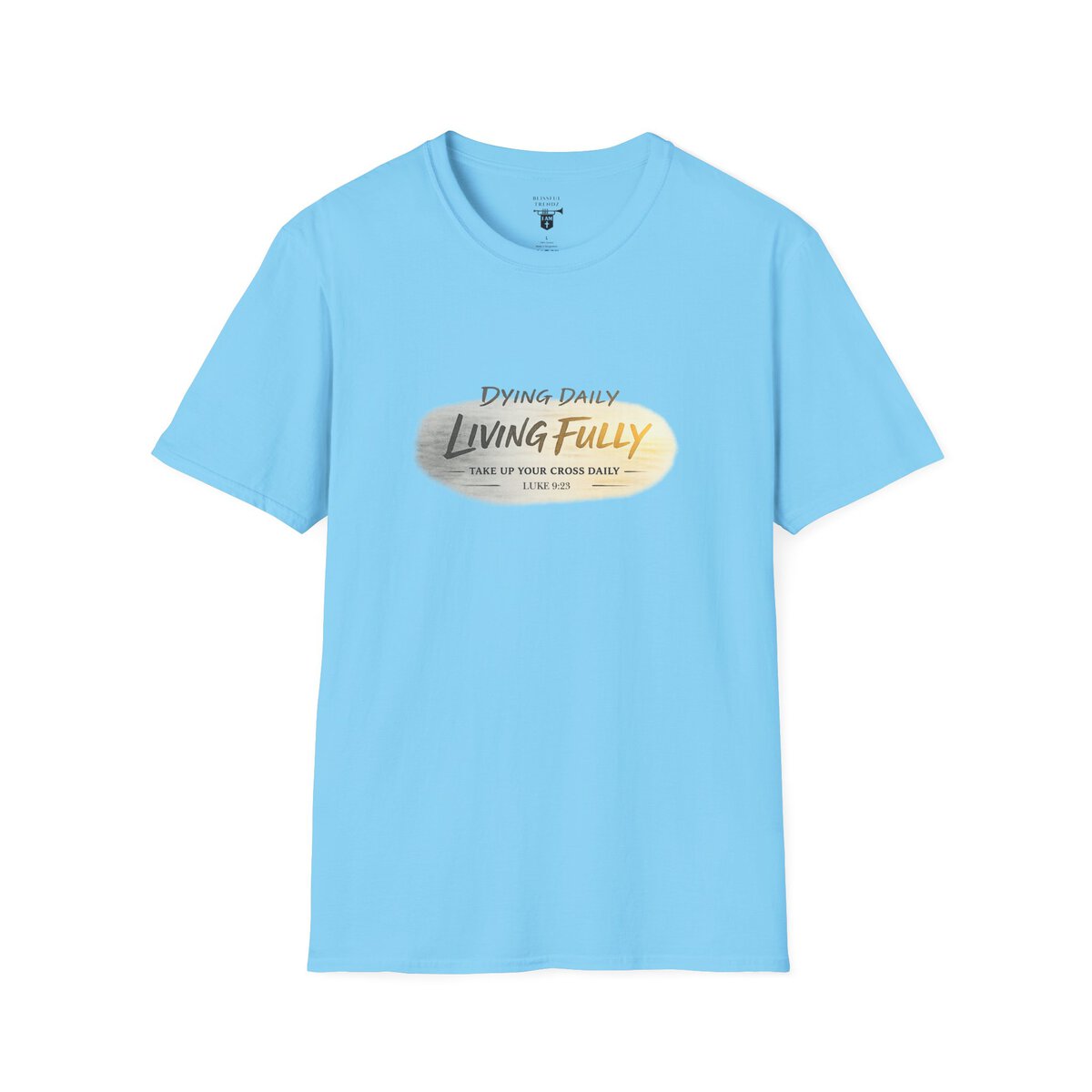 DYING DAILY - LIVING FULLY - TAKE UP YOUR CROSS DAILY - LUKE 9:23 - TYPOGRAPHY - Unisex Softstyle T-Shirt - Image 31