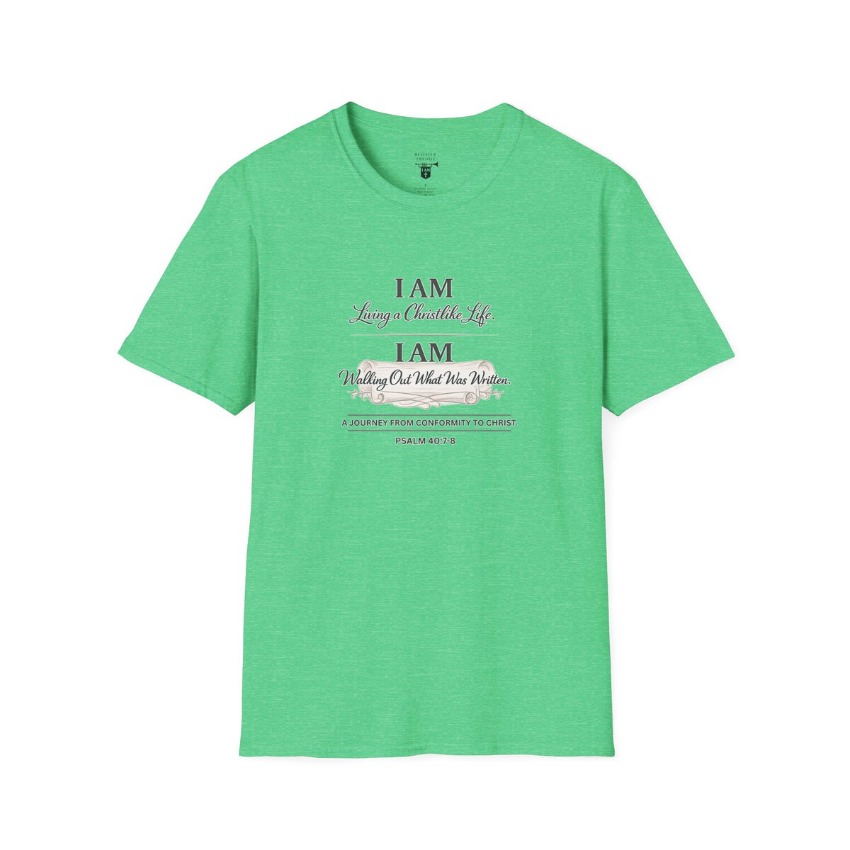 I AM Living a Christlike Life. I AM Walking Out What Was Written. A Journey From Conformity to Christ. - PSALM 40:7-8 - Unisex Softstyle T-Shirt - Image 30