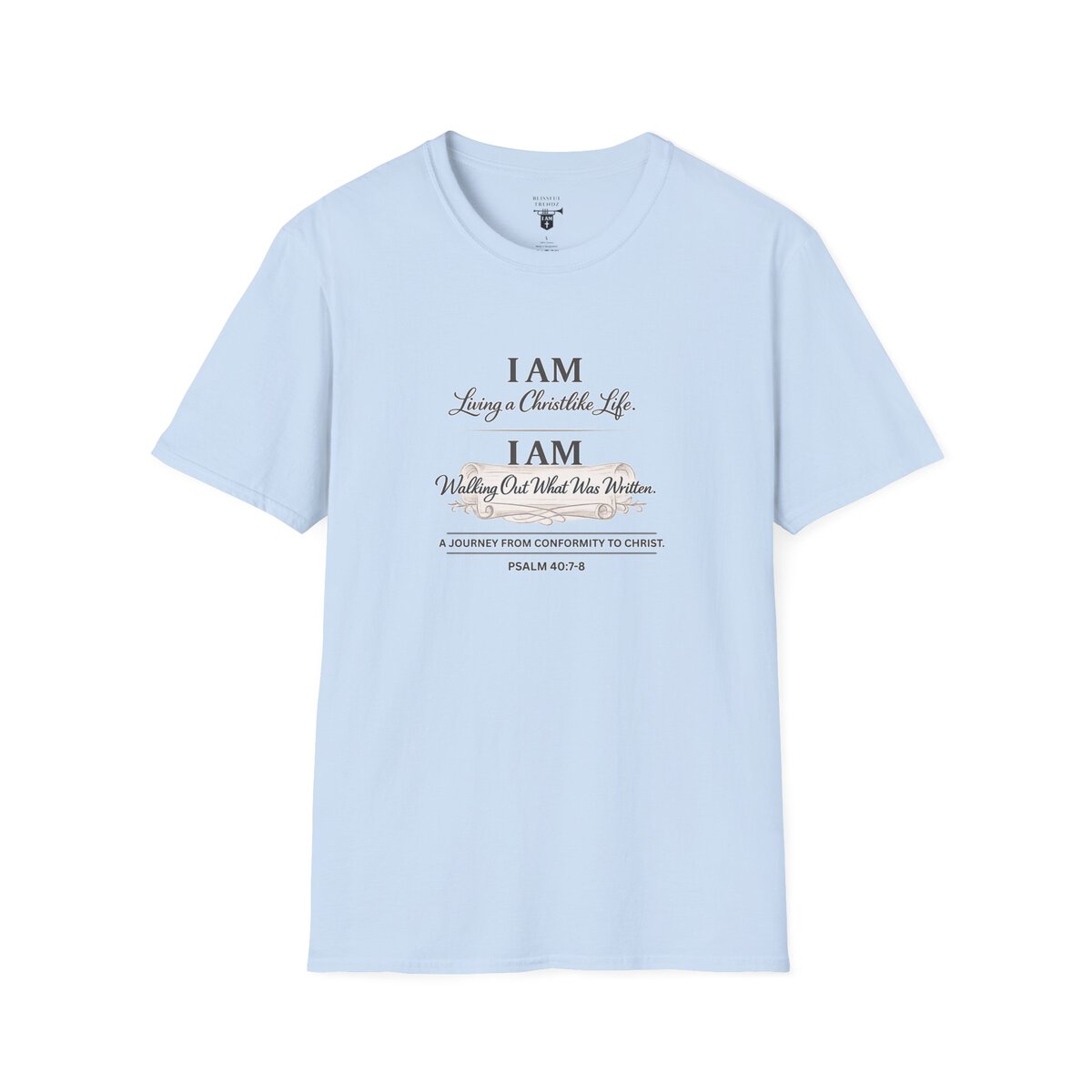 I AM Living a Christlike Life. I AM Walking Out What Was Written. A Journey From Conformity to Christ. - PSALM 40:7-8 - Unisex Softstyle T-Shirt - Image 33