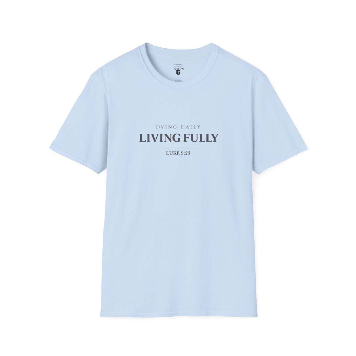 DYING DAILY - LIVING FULLY - LUKE 9:23 - TYPOGRAPHY - Unisex Softstyle T-Shirt - Image 31