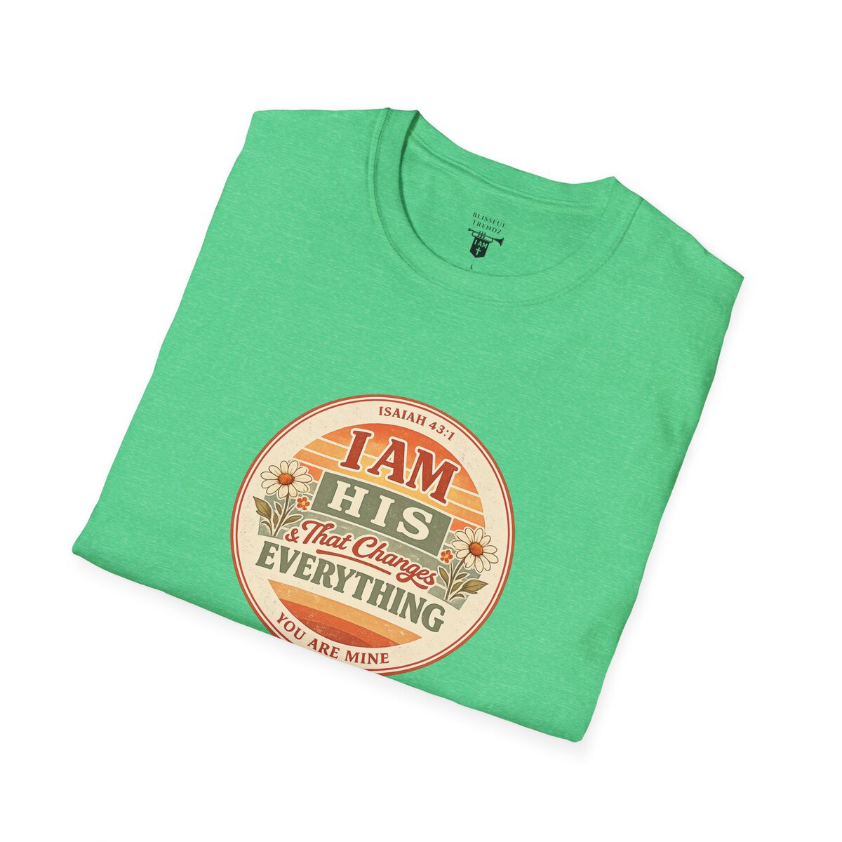 I AM His & That Changes Everything - You Are Mine - ISAIAH 43:1 - Unisex Softstyle T-Shirt - Image 39