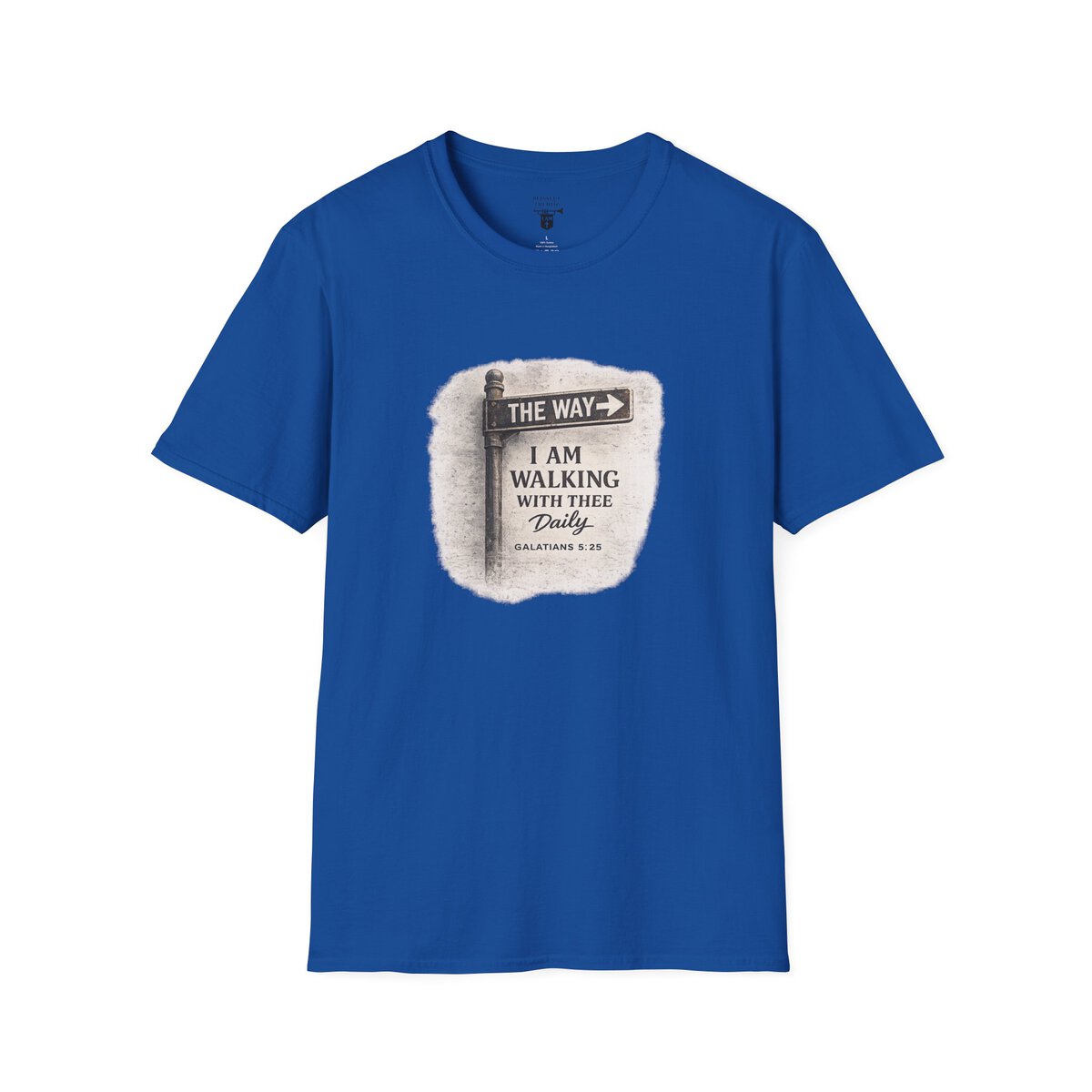 THE WAY - I AM WALKING WITH THEE DAILY - GALATIANS 5:25 - MNCHRM - Unisex Softstyle T-Shirt - Image 40