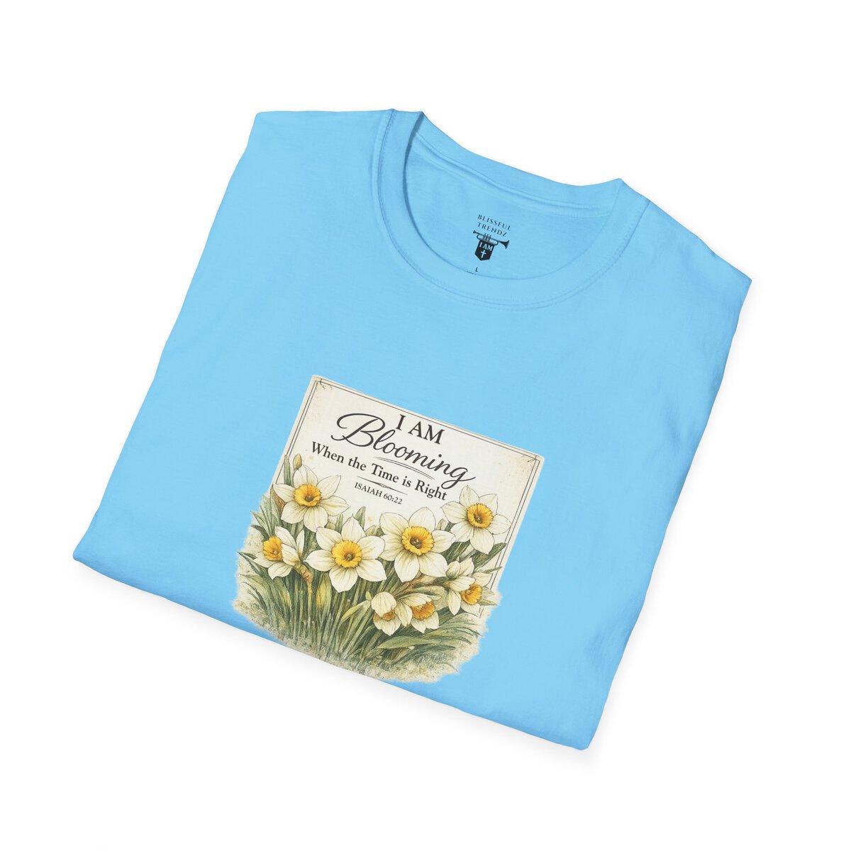 I AM Blooming When the Time is Right - ISAIAH 60:22 - Daffodils - Unisex Softstyle T-Shirt - Image 30