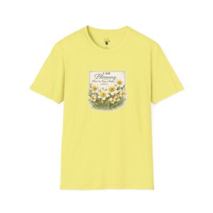 I AM Blooming When the Time is Right - ISAIAH 60:22 - Daffodils - Unisex Softstyle T-Shirt