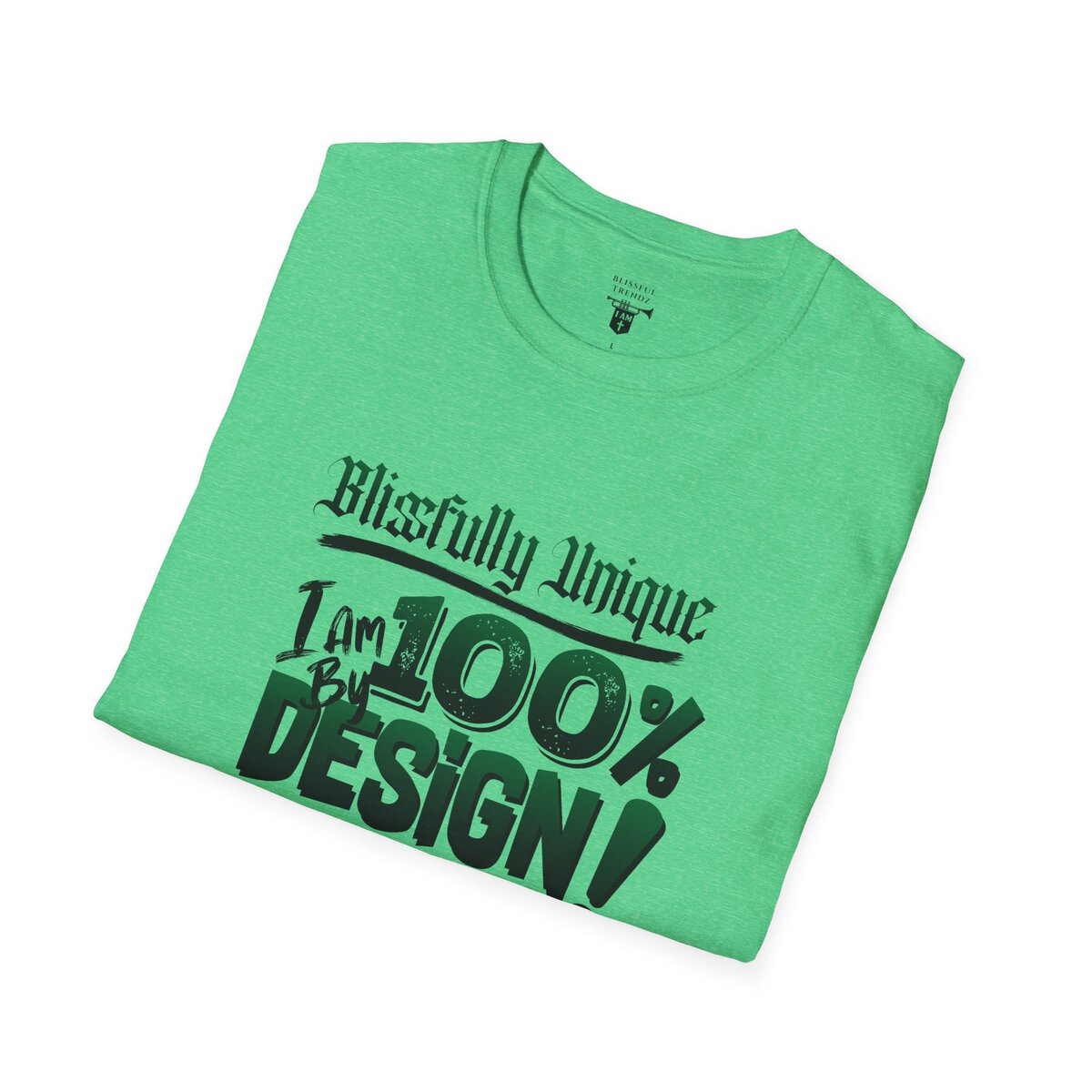 Blissfully Unique - I AM 100% By Design! - Typography - GRN/BLCK - Unisex Softstyle T-Shirt - Image 27