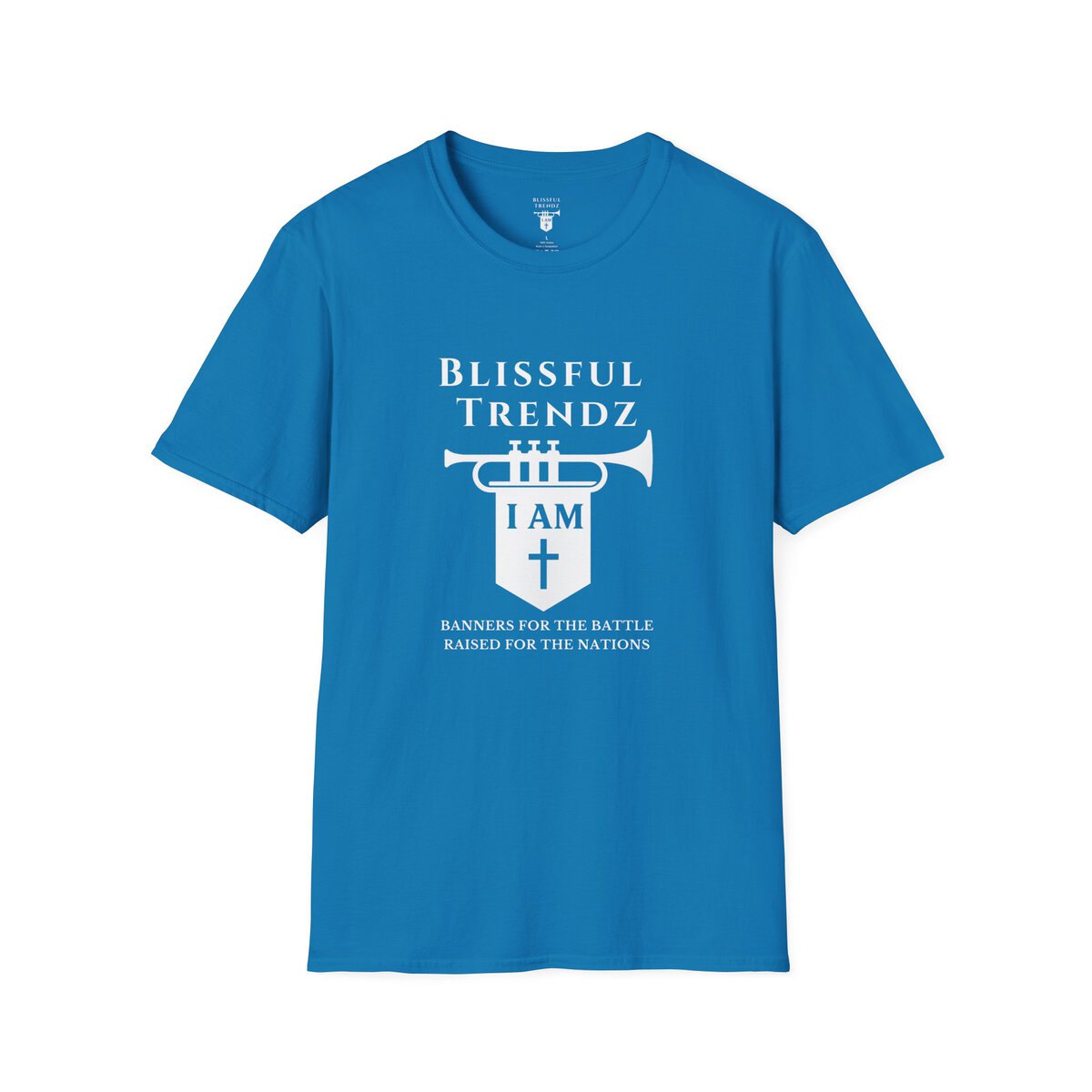 Blissful Trendz - I AM - Banners For The Battle - Raised For The Nations - WHT - Unisex Softstyle T-Shirt