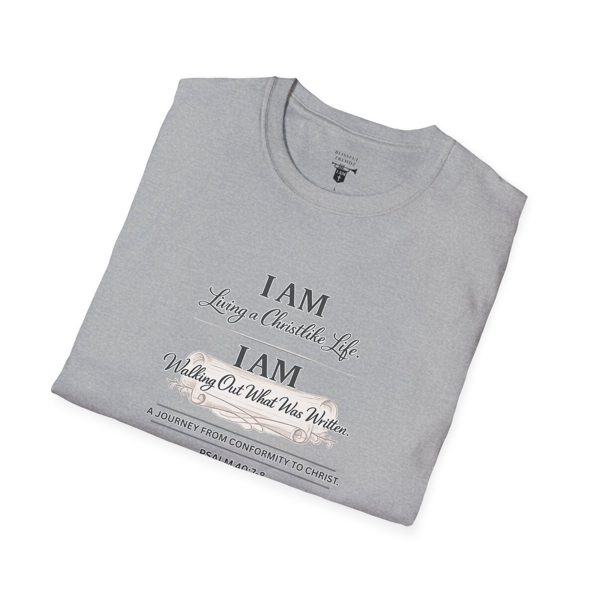 I AM Living a Christlike Life. I AM Walking Out What Was Written. A Journey From Conformity to Christ. - PSALM 40:7-8 - Unisex Softstyle T-Shirt - Image 17