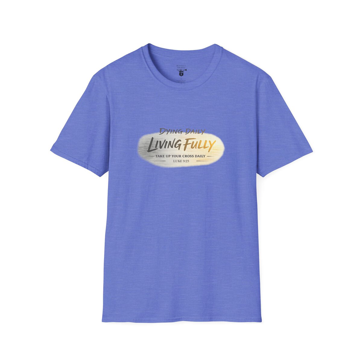 DYING DAILY - LIVING FULLY - TAKE UP YOUR CROSS DAILY - LUKE 9:23 - TYPOGRAPHY - Unisex Softstyle T-Shirt - Image 34