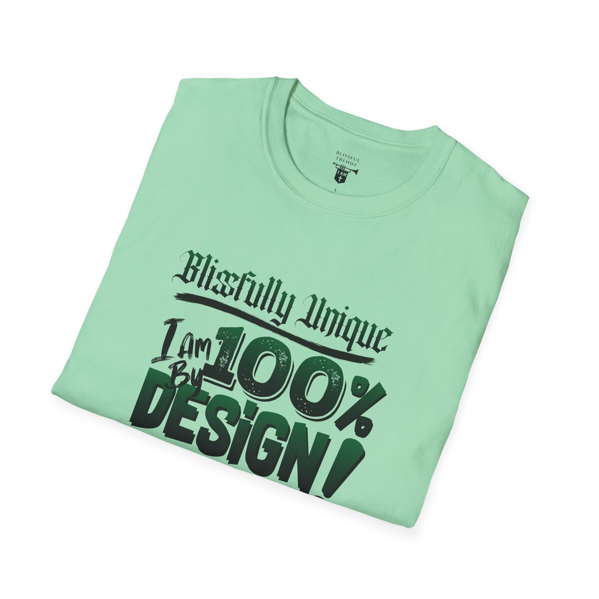 Blissfully Unique - I AM 100% By Design! - Typography - GRN/BLCK - Unisex Softstyle T-Shirt - Image 24