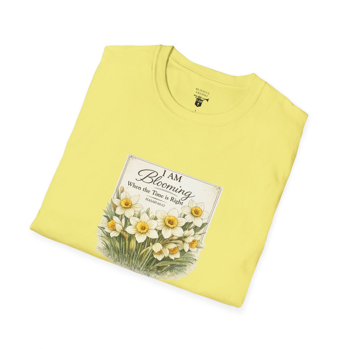 I AM Blooming When the Time is Right - ISAIAH 60:22 - Daffodils - Unisex Softstyle T-Shirt - Image 3
