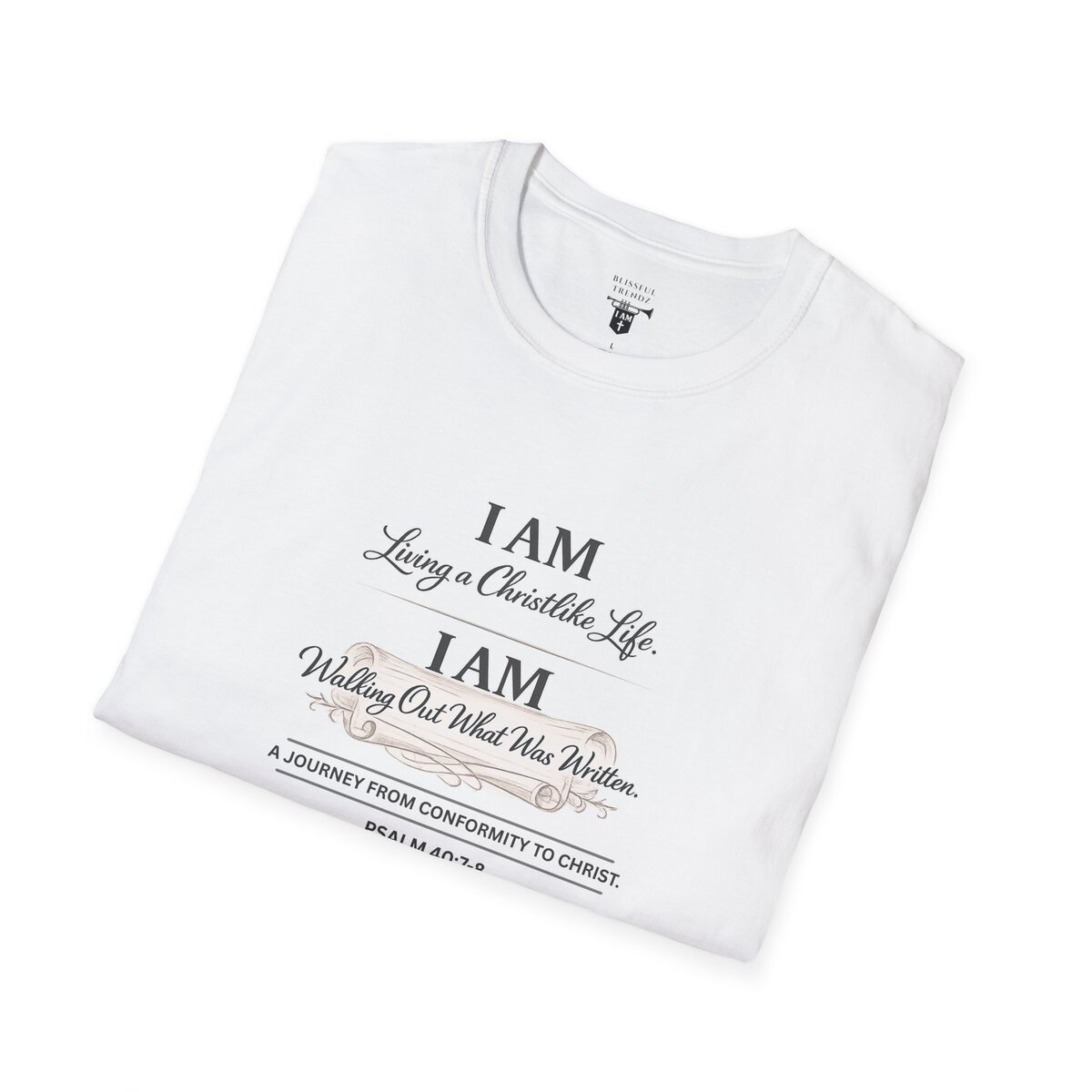 I AM Living a Christlike Life. I AM Walking Out What Was Written. A Journey From Conformity to Christ. - PSALM 40:7-8 - Unisex Softstyle T-Shirt - Image 8