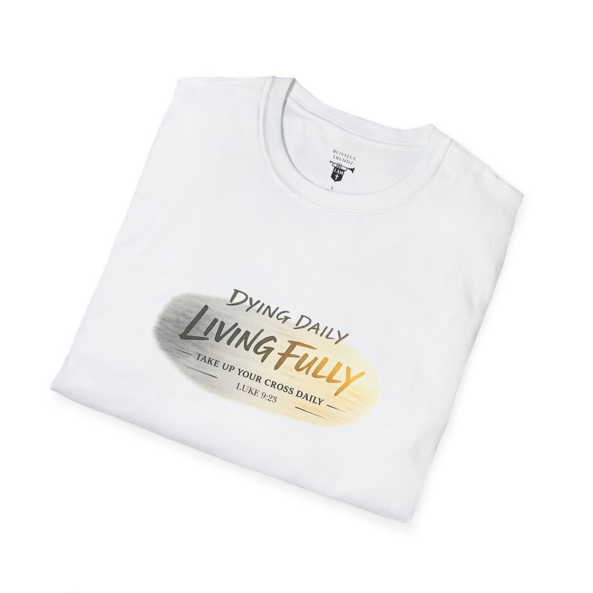 DYING DAILY - LIVING FULLY - TAKE UP YOUR CROSS DAILY - LUKE 9:23 - TYPOGRAPHY - Unisex Softstyle T-Shirt - Image 6