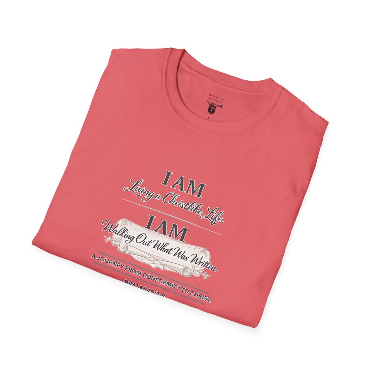 I AM Living a Christlike Life. I AM Walking Out What Was Written. A Journey From Conformity to Christ. - PSALM 40:7-8 - Unisex Softstyle T-Shirt - Image 11