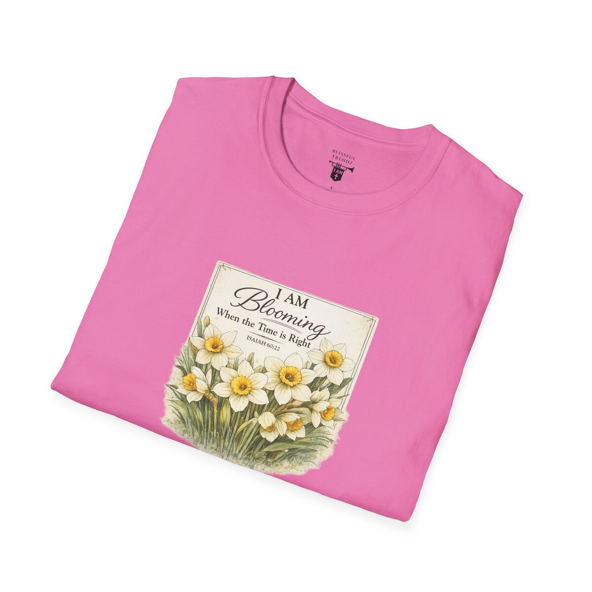 I AM Blooming When the Time is Right - ISAIAH 60:22 - Daffodils - Unisex Softstyle T-Shirt - Image 45