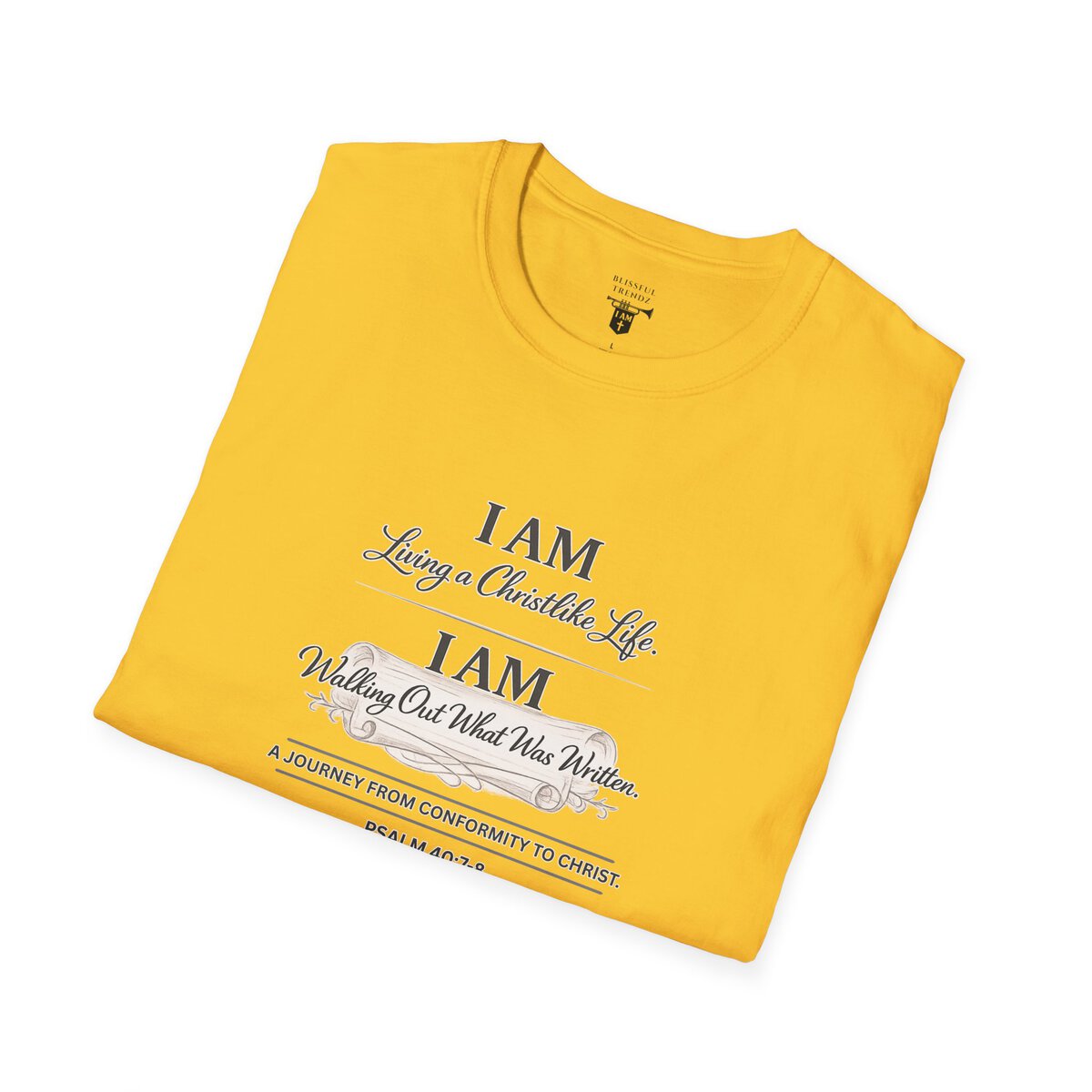 I AM Living a Christlike Life. I AM Walking Out What Was Written. A Journey From Conformity to Christ. - PSALM 40:7-8 - Unisex Softstyle T-Shirt - Image 26