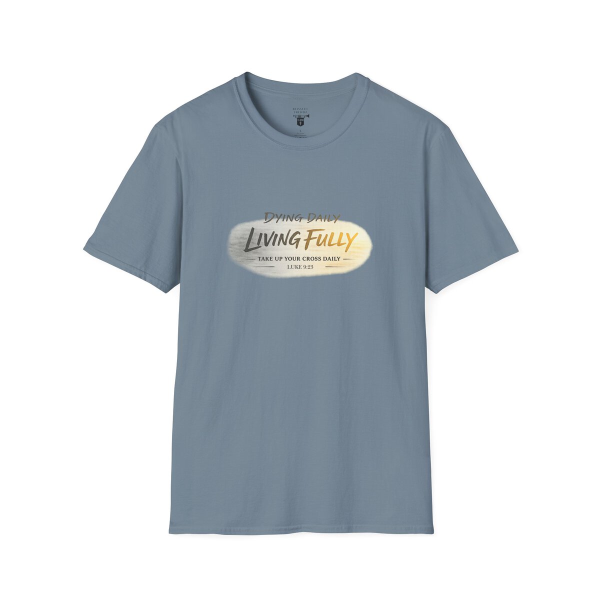DYING DAILY - LIVING FULLY - TAKE UP YOUR CROSS DAILY - LUKE 9:23 - TYPOGRAPHY - Unisex Softstyle T-Shirt - Image 37