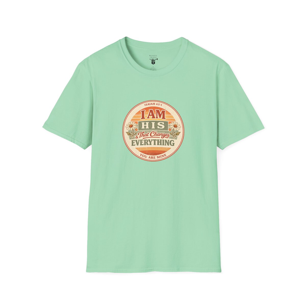I AM His & That Changes Everything - You Are Mine - ISAIAH 43:1 - Unisex Softstyle T-Shirt - Image 34