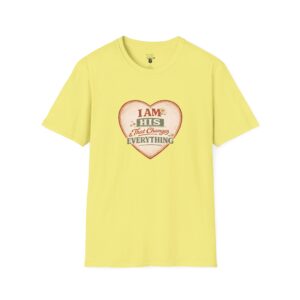 I AM His & That Changes Everything - Heart - Unisex Softstyle T-Shirt