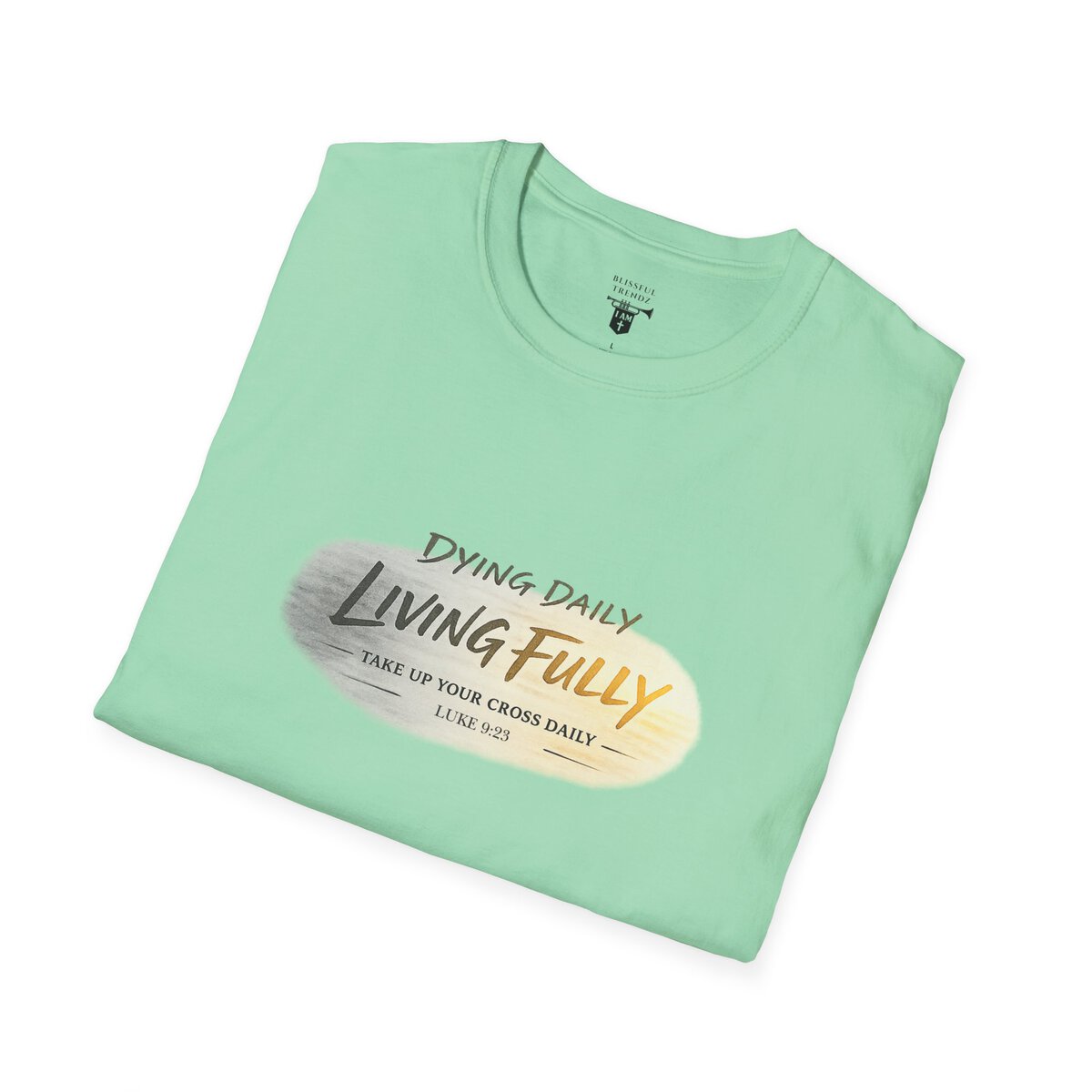 DYING DAILY - LIVING FULLY - TAKE UP YOUR CROSS DAILY - LUKE 9:23 - TYPOGRAPHY - Unisex Softstyle T-Shirt - Image 24
